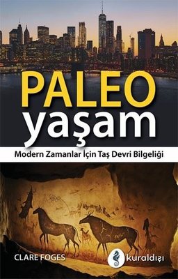 Paleo Yaşam - Modern Zamanlar İçin Taş Devri Bilgeliği | Kuraldışı Yayınları (İnce Kapak)