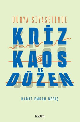 Dünya Siyasetinde Kriz, Kaos ve Düzen | Kadim (İnce Kapak)