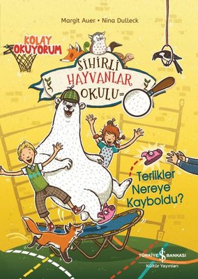 Sihirli Hayvanlar Okulu - Terlikler Nereye Kayboldu? | İş Bankası Kültür Yayınları (İnce Kapak)
