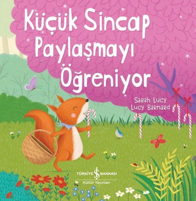 Küçük Sincap Paylaşmayı Öğreniyor | İş Bankası Kültür Yayınları (İnce Kapak)