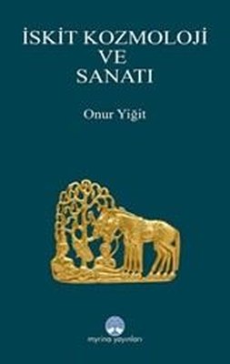 İskit Kozmoloji ve Sanatı | Myrina Yayınları (İnce Kapak)