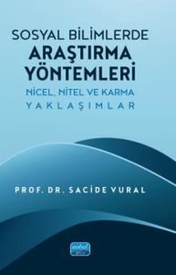 Sosyal Bilimlerde Araştırma Yöntemleri - Nicel Nitel ve Karma Yaklaşımlar | Nobel Akademik Yayıncılık (İnce Kapak)