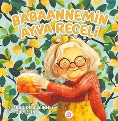 Babaannemin Ayva Reçeli | Pembe Fil Yayınları (Ciltli)