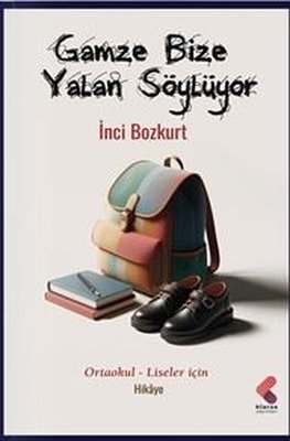 Gamze Bize Yalan Söylüyor - Ortaokul - Liseler İçin | Klaros Yayınları (İnce Kapak)
