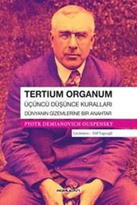 Tertium Organum: Üçüncü Düşünce Kuralları - Dünyanın Gizemlerine Bir Anahtar | Romulan Yayınları (İnce Kapak)