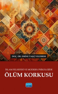 İslam Felsefesi ve Modern Psikolojide Ölüm Korkusu | Nobel Akademik Yayıncılık (İnce Kapak)