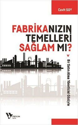 Fabrikanızın Temelleri Sağlam Mı? | Vizyon Yayın (İnce Kapak)