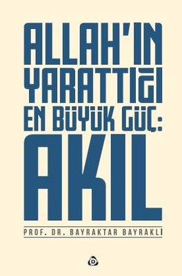 Allah'ın Yarattığı En Büyük Güç: Akıl | Düşün Yayınları (İnce Kapak)