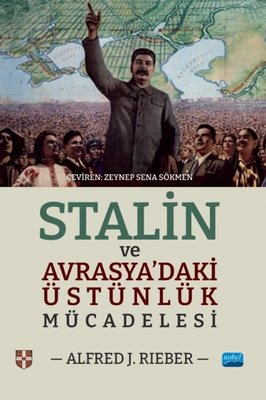 Stalin ve Avrasya'daki Üstünlük Mücadelesi | Nobel Akademik Yayıncılık (İnce Kapak)
