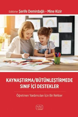 Kaynaştırma - Bütünleştirmede Sınıf İçi Destekler - Öğretmen Yardımcıları İçin Bir Rehber | Nobel Bilimsel Eserler (İnce Kapak)