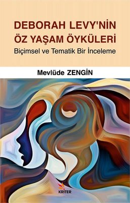 Deborah Levy'nin Öz Yaşam Öyküleri - Biçimsel ve Tematik Bir İnceleme | Kriter (İnce Kapak)