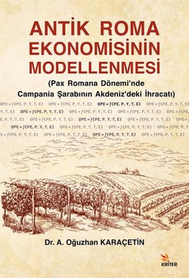 Antik Roma Ekonomisinin Modellenmesi (Pax Romana Dönemi'nde Campania Şarabının Akdeniz'deki İhracatı | Kriter (İnce Kapak)
