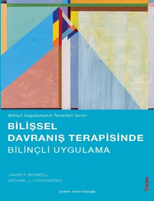 Bilişsel Davranış Terapisinde Bilinçli Uygulama - Bilinçli Uygulamanın Temelleri Serisi | Sola Unitas (İnce Kapak)
