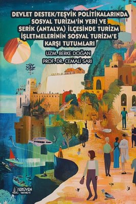 Devlet Destek - Teşvik Politikalarında Sosyal Turizm'in Yeri ve Serik (Antalya) İlçesinde Turizm İşl | Serüven Yayınevi (İnce Kapak)