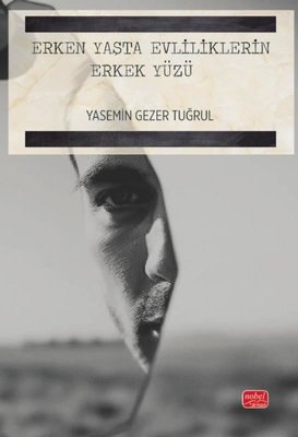 Erken Yaşta Evliliklerin Erkek Yüzü | Nobel Bilimsel Eserler (İnce Kapak)