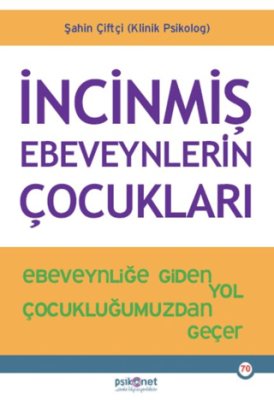 İncinmiş Ebeveynlerin Çocukları | Psikonet (İnce Kapak)