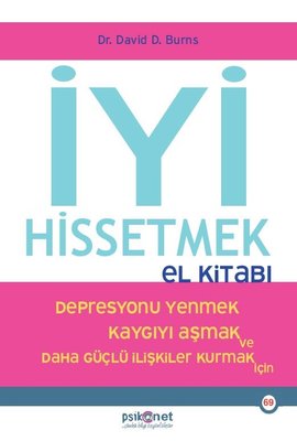 İyi Hissetmek El Kitabı - Depresyonu Yenmek Kaygıyı Aşmak ve Daha Güçlü İlişkiler Kurmak İçin | Psikonet (İnce Kapak)
