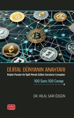 Dijital Dünyanın Anahtarı - Kripto Paralar İle İlgili Merak Edilen Soruların Cevapları 100 Soru 100 | Nobel Bilimsel Eserler (İnce Kapak)