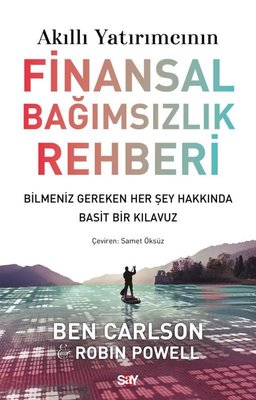 Akıllı Yatırımcının Finansal Bağımsızlık Rehberi-Bilmeniz Gereken Her Şey Hakkında Basit Bir Klavuz | Say Yayınları (İnce Kapak)