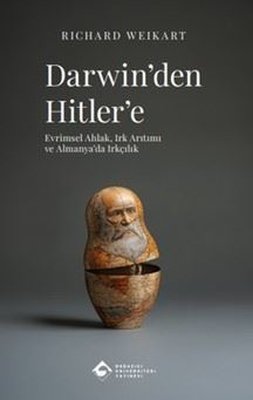 Darwin'den Hitler'e: Evrimsel Ahlak Irk Arıtımı ve Almanya'da Irkçılık | Boğaziçi Üniversitesi Yayınevi (İnce Kapak)