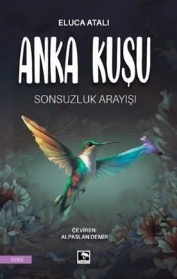 Anka Kuşu Cilt 2 - Sonsuzluk Arayışı | Çınaraltı Yayınları (İnce Kapak)