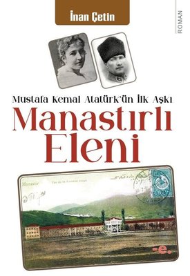 Manastırlı Eleni - Mustafa Kemal Atatürk'ün İlk Aşkı | Ender Şeyler Yayınları (İnce Kapak)