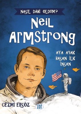 Neil Armstrong: Ay'a Ayak Basan İlk İnsan - Nasıl Dahi Oldum? | Dokuz Yayınları (İnce Kapak)