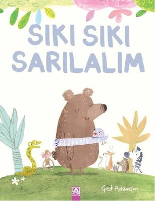 Sıkı Sıkı Sarılalım | Altın Kitaplar (İnce Kapak)