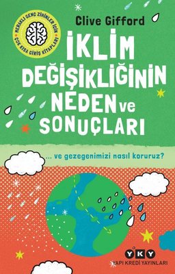 İklim Değişikliğinin Neden ve Sonuçları - Ve Gezegenimizi Nasıl Koruruz? | Yapı Kredi Yayınları (İnce Kapak)