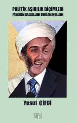 Politik Aşırılık Biçimleri - Fanatizm Radikalizm Fundamentalizm | Sayda Yayıncılık (İnce Kapak)