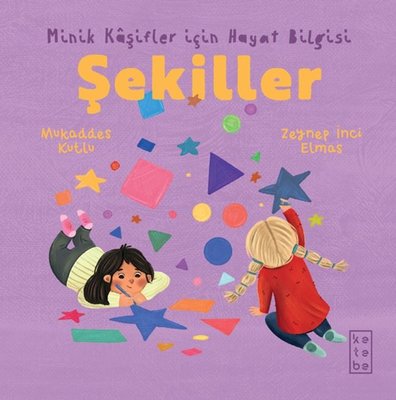 Şekiller - Minik Kaşifler İçin Hayat Bilgisi | Ketebe (İnce Kapak)