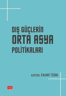Dış Güçlerin Orta Asya Politikaları | Nobel Bilimsel Eserler (İnce Kapak)
