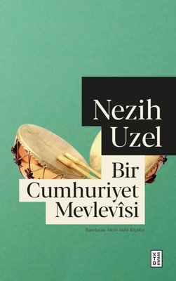 Bir Cumhuriyet Mevlevisi | Ketebe (İnce Kapak)