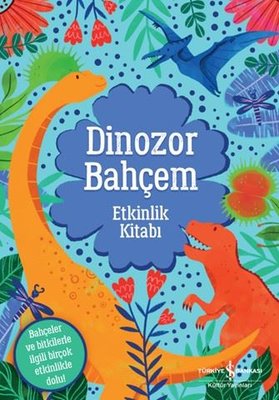 Dinozor Bahçem - Etkinlik Kitabı | İş Bankası Kültür Yayınları (İnce Kapak)