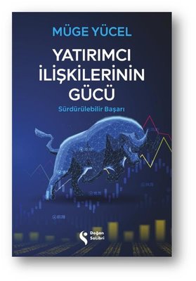 Yatırımcı İlişkilerinin Gücü - Sürdürülebilir Başarı | Doğan Solibri (İnce Kapak)