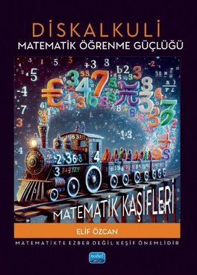 Diskalkuli Matematik Öğrenme Güçlüğü: Matematik Kaşifleri | Nobel Akademik Yayıncılık (İnce Kapak)