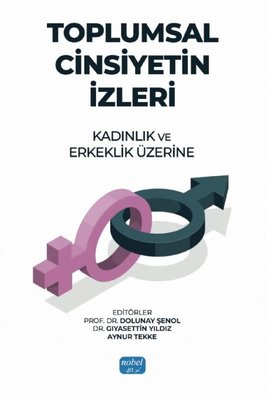 Toplumsal Cinsiyetin İzleri: Kadınlık ve Erkeklik Üzerine | Nobel Akademik Yayıncılık (İnce Kapak)