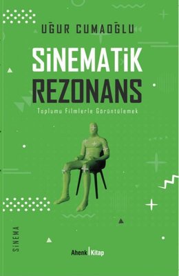 Sinematik Rezonans - Toplumu Filmlerle Görüntülemek | Ahenk Kitap (İnce Kapak)