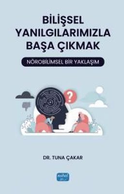 Bilişsel Yanılgılarımızla Başa Çıkmak: Nörobilimsel Bir Yaklaşım | Nobel Akademik Yayıncılık (İnce Kapak)