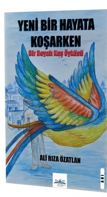 Yeni Bir Hayata Koşarken - Bir Boyalı Kuş Öyküsü | Ritim Plus Yayınları (İnce Kapak)