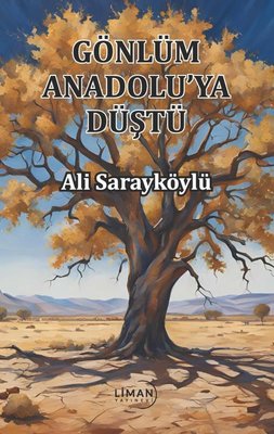 Gönlüm Anadolu'ya Düştü | Liman Yayınevi (İnce Kapak)