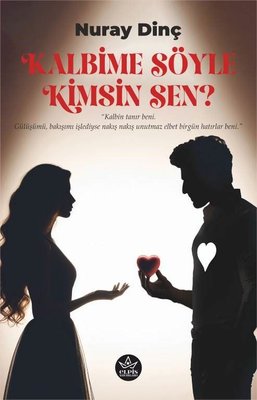 Kalbime Söyle Kimsin Sen? | Elpis Yayınları (İnce Kapak)