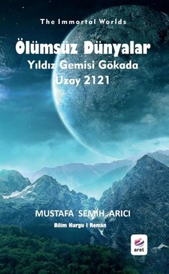 Ölümsüz Dünyalar: Yıldız Gemisi Gökada - Uzay 2121 | Arel Kitap (İnce Kapak)