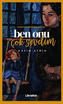 Ben Onu Çok Sevdim | Librishub Yayınları (İnce Kapak)