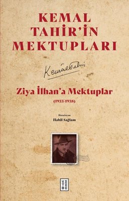 Ziya İlhan'a Mektuplar  (1933 -1938) Kemal Tahir'in Mektupları | Ketebe (İnce Kapak)