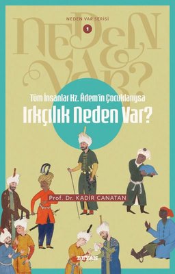 Tüm İnsanlar Hz. Adem'in Çocuklarıysa Irkçılık Neden Var? Neden Var Serisi 1 | Beyan Yayınları (İnce Kapak)