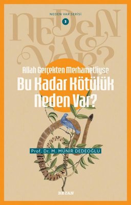 Allah Gerçekten Merhametliyse Bu Kadar Kötülük Neden Var? Neden Var Serisi 3 | Beyan Yayınları (İnce Kapak)