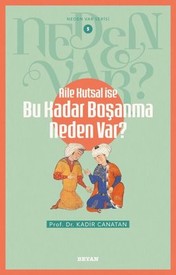 Aile Kutsal İse Bu Kadar Boşanma Neden Var? Neden Var Serisi 5 | Beyan Yayınları (İnce Kapak)