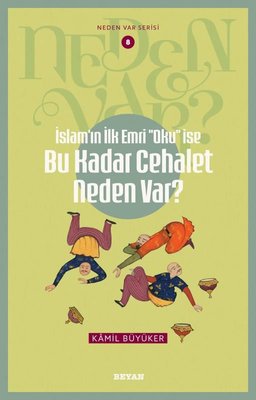 İslamın İlk Emri Oku İse Bu Kadar Cehalet Neden Var? Neden Var Serisi 8 | Beyan Yayınları (İnce Kapak)