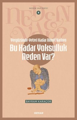 Yeryüzünde Yeterince Nimet Varken Bu Kadar Yoksulluk Neden Var? Neden Var Serisi 9 | Beyan Yayınları (İnce Kapak)